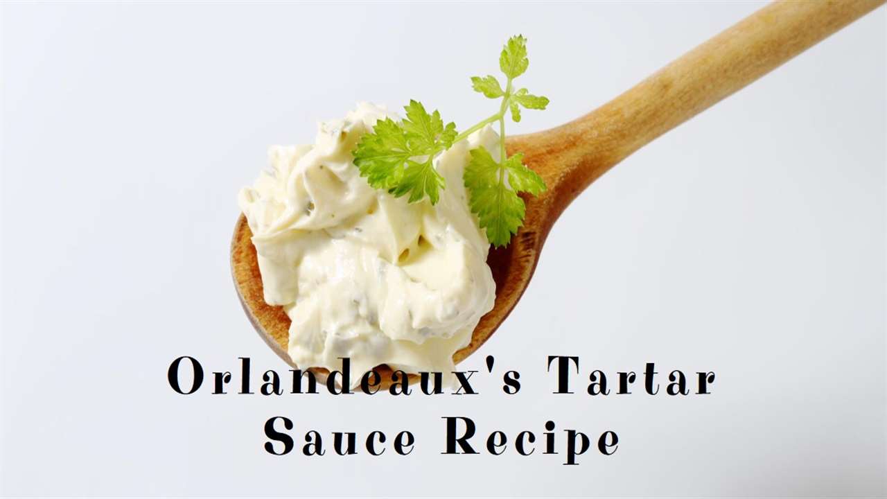 Orlandeaux Tartar Sauce Recipe